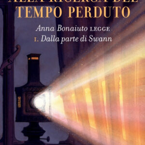 Libro - Dalla parte di Swann. Alla ricerca del tempo perduto letto da Anna Bonaiuto. Audiolibro. CD Audio formato MP3. Vol. 1 - ISBN 9788869865947