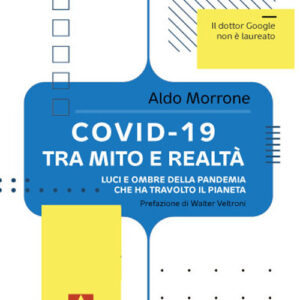 Libro - Covid-19 tra mito e realtà. Luci e ombre della pandemia che ha travolto il pianeta - ISBN 9788869928291