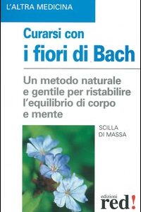 Libro - Curarsi con i fiori di Bach. La floriterapia: un metodo di cura naturale e gentile per ristabilire un salutare equilibrio tra il corpo e la mente - ISBN 9788870313826