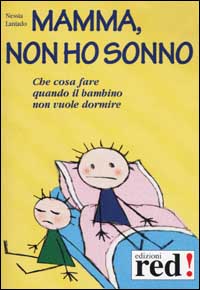 Libro - Mamma, non ho sonno. Che cosa fare quando il bambino non vuole dormire - ISBN 9788870315868