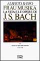 Libro - Frau Musika. La vita e le opere di J. S. Bach. Vol. 2: Lipsia e le opere della maturità (1723-1750) - ISBN 9788870630282
