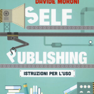 Libro - Self publishing: istruzioni per l'uso - ISBN 9788870758184