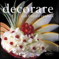 Libro - Decorare con frutta e verdura - ISBN 9788870829266