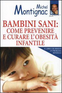Libro - Bambini sani: come prevenire e curare l'obesità infantile - ISBN 9788871338965