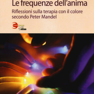 Libro - Cromopuntura. Le frequenze dell'anima. Riflessioni sulla terapia con il colore secondo Peter Mandel - ISBN 9788871366005