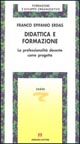 Libro - Didattica e formazione. La professionalità docente come progetto - ISBN 9788871441795