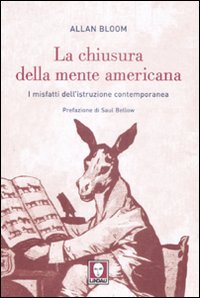 Libro - La chiusura dela mente americana. I misfatti dell'istruzione contemporanea - ISBN 9788871807980