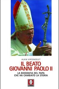 Libro - Il beato Giovanni Paolo II. La biografia del papa che ha cambiato la storia - ISBN 9788871809335