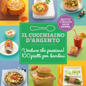 Libro - Il Cucchiaio d'Argento: Verdure che passione! 100 piatti per bambini - ISBN 9788872129692