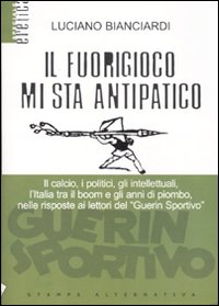 Libro - Il fuorigioco mi sta antipatico - ISBN 9788872269596