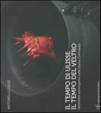 Libro - Il tempo di Ulisse, il tempo del veltro. Geometrie astrologiche nella Divina Commedia - ISBN 9788872469521