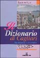 Libro - Il dizionario di Cagliari. Sa memoria 'e su tempus - ISBN 9788873432876