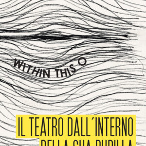 Libro - Il teatro dall'interno della sua pupilla. Within this O - ISBN 9788873647768