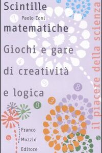 Libro - Scintille matematiche. Giochi e gare di creatività e logica - ISBN 9788874131280