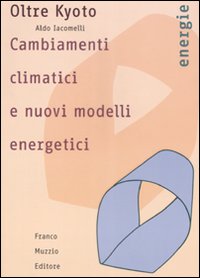 Libro - Oltre Kyoto. Cambiamenti climatici e nuovi modelli energetici - ISBN 9788874131501