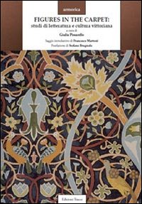 Libro - Figures in the carpet. Studi di letteratura e scultura vittoriana. Ediz. italiana e inglese - ISBN 9788874338139
