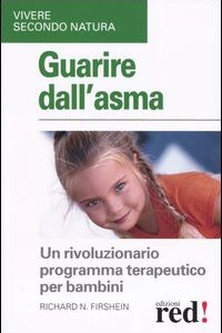 Libro - Guarire dell'asma. Un rivoluzionario programma terapeutico per bambini - ISBN 9788874471348