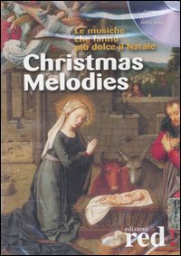 Libro - Christmas melodies. Le musiche che fanno più dolce il Natale. CD Audio - ISBN 9788874472345