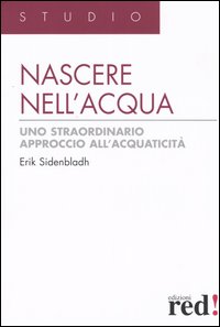 Libro - Nascere nell'acqua. Uno straordinario approccio all'acquaticità - ISBN 9788874472505