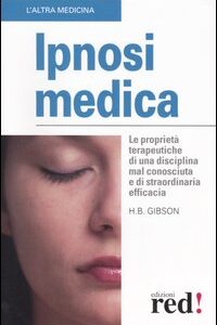 Libro - Ipnosi medica. Le proprietà terapeutiche di una disciplina mal conosciuta e di straordinaria efficacia - ISBN 9788874473588