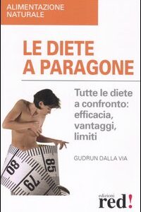 Libro - Le diete a paragone. Tutte le diete a confronto: efficacia, vantaggi, limiti - ISBN 9788874473618