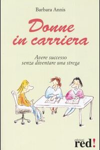 Libro - Donne in carriera. Avere successo senza diventare una strega - ISBN 9788874473731