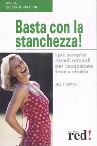 Libro - Basta con la stanchezza! I più semplici rimedi naturali per riacquistare tono e vitalità - ISBN 9788874474745