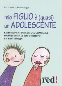 Libro - Mio figlio è (quasi) un adolescente. Conoscerne i bisogni e le difficoltà analizzando la sua scrittura e i suoi disegni - ISBN 9788874475377