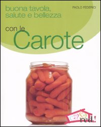 Libro - Buona tavola, salute e bellezza con le carote - ISBN 9788874476404