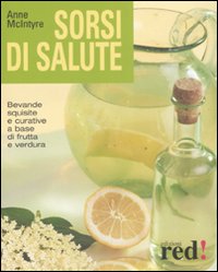 Libro - Sorsi di salute. Bevande squisite e curative a base di frutta e verdura - ISBN 9788874476572