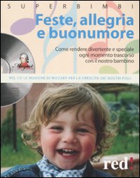 Libro - Feste, allegria e buonumore. Come rendere divertente e speciale ogni momento trascorso con il nostro bambino - ISBN 9788874477753