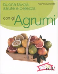 Libro - Buona tavola, salute e bellezza con gli agrumi - ISBN 9788874478767