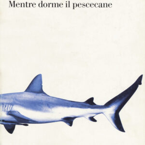 Libro - Mentre dorme il pescecane - ISBN 9788874520541