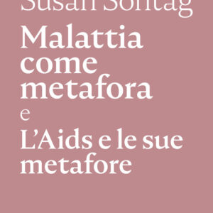 Libro - Malattia come metafora e L'AIDS e le sue metafore - ISBN 9788874528257