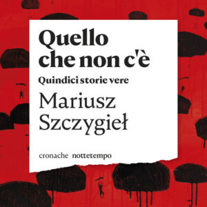 Libro - Quello che non c'è. Quindici storie vere - ISBN 9788874528998