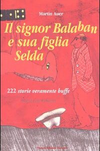 Libro - Il signor Balaban e sua figlia Selda. 222 storie veramente buffe - ISBN 9788874570034