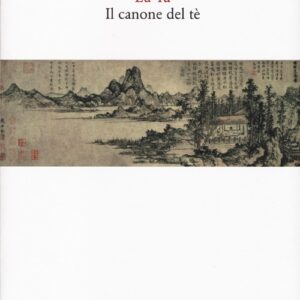 Libro - Il canone del tè. Testo cinese a fronte - ISBN 9788874622757
