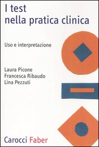 Libro - I test nella pratica clinica. Uso e interpretazione - ISBN 9788874664597