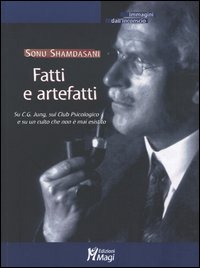 Libro - Fatti e artefatti. Su C. G. Jung, sul Club Psicologico e su un culto che non è mai esistito - ISBN 9788874871025