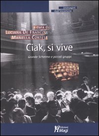 Libro - Ciak, si vive. Grande schermo e piccoli gruppi - ISBN 9788874871087