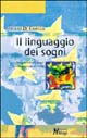Libro - Il linguaggio dei sogni. Comprendere i sogni per incontrare se stessi - ISBN 9788874871124