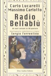 Libro - Radio Bellablù. Un noir seriale in 40 puntate - ISBN 9788875271534