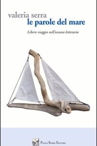 Libro - Le parole del mare. Libero viaggio nell'oceano letterario - ISBN 9788875380359