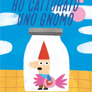 Libro - Ho catturato uno gnomo - ISBN 9788876094798