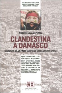 Libro - Clandestina a Damasco. Cronache da un paese sull'orlo della guerra civile - ISBN 9788876156380