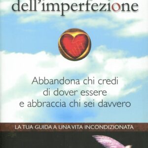Libro - I doni dell'imperfezione. Abbandona chi credi di dover essere e abbraccia chi sei davvero - ISBN 9788876157820