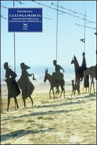 Libro - La lunga marcia. Viaggio sentimentale a Santiago de Compostela - ISBN 9788877281562