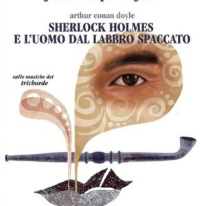Libro - Sherlock Holmes e l'uomo dal labbro spaccato. Audiolibro. CD Audio - ISBN 9788878460430