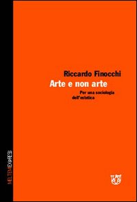 Libro - Arte e non arte. Per una sociologia dell'estetica - ISBN 9788878810013