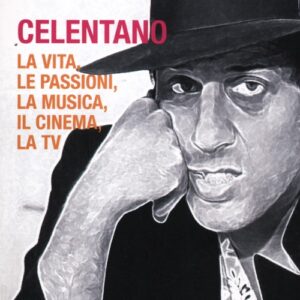 Libro - Celentano. La vita, le passioni, la musica, il cinema, la tv - ISBN 9788878995253